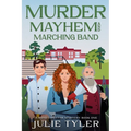 Murder, Mayhem, and Marching Band: A Band Director Mystery - Paperback