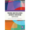 Trauma and Resilience in Music Education: Haunted Melodies - Paperback