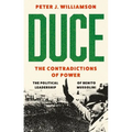 Duce: The Contradictions of Power: The Political Leadership of Benito Mussolini - Hardcover