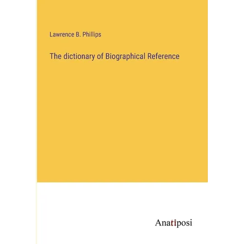 The dictionary of Biographical Reference - Paperback
