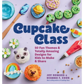 Cupcake Class: 50 Fun Themes & Totally Amazing Designs for Kids to Make & Share - Hardcover