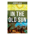 In the Old Sun: A Rediscovered Tale - Paperback