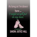 As Long as I'm Down Here, I Might As Well Put on My Shoes - Paperback