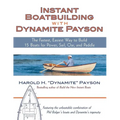 Instant Boatbuilding with Dynamite Payson: 15 Instant Boats for Power, Sail, Oar, and Paddle - Paperback