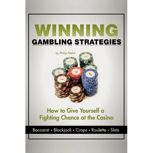 Winning Gambling Strategies: How to Give Yourself a Fighting Chance at the Casino - Paperback