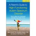 A Parent's Guide to High-Functioning Autism Spectrum Disorder: How to Meet the Challenges and Help Your Child Thrive - Paperback