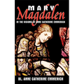 Mary Magdalen in the Visions of Anne Catherine Emmerich - Paperback