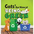 Cats' Eye View of Being Green - 2nd Edition: A rhyming book about sustainable living - Hardcover