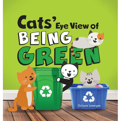 Cats' Eye View of Being Green - 2nd Edition: A rhyming book about sustainable living - Hardcover