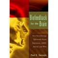 Biofeedback for the Brain: How Neurotherapy Effectively Treats Depression, Adhd, Autism, and More - Paperback