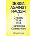 Design Against Racism: Creating Work That Transforms Communities - Paperback