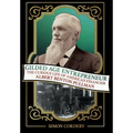Gilded Age Entrepreneur: The Curious Life of American Financier Albert Benton Pullman - Hardcover