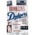 Brooklyn's Dodgers: The Bums, the Borough, and the Best of Baseball, 1947-1957 - Hardcover
