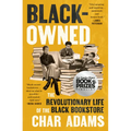 Black-Owned: The Revolutionary Life of the Black Bookstore - Hardcover