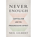 Never Enough: Capitalism and the Progressive Spirit - Hardcover