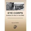 Eye Corps: Coming of Age at the DMZ - Hardcover