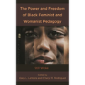 The Power and Freedom of Black Feminist and Womanist Pedagogy: Still Woke - Paperback