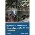 Night Vision and Daylight Camera Systems for Wildlife: A Practical Guide - Paperback