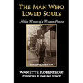 The Man Who Loved Souls: Hidden Memoirs of a Mountain Preacher - Paperback