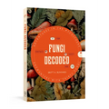 Fungi Decoded: Adventures in the Mycosphere--Encounters with Thirty Fungi - Paperback