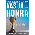 Cómo Llegar a Ser Una Vasija Para Honra - Paperback