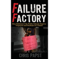 Failure Factory: How Baltimore City Public Schools Deprive Taxpayers and Students of a Future - Hardcover