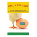 GMO Free Diet: The Ultimate Guide on Avoiding GMO Foods and keeping Your Family Healthy with a GMO Free Diet - Paperback