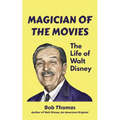 Magician of the Movies: The Life of Walt Disney - Paperback