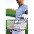Golf Driving Techniques from Golfing Greats and Stories: Proven Golf Driving Techniques from Dustin Johnson, Rory, Jason Day, Justin Thomas, Bubba Wat - Paperback