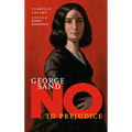 George Sand: No to Prejudice - Hardcover