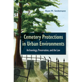Cemetery Protections in Urban Environments: Archaeology, Preservation, and the Law - Hardcover