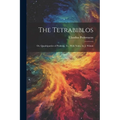 The Tetrabiblos: Or, Quadripartite of Ptolemy, Tr., With Notes, by J. Wilson - Paperback