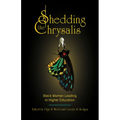 Shedding the Chrysalis: Black Women Leading in Higher Education - Paperback
