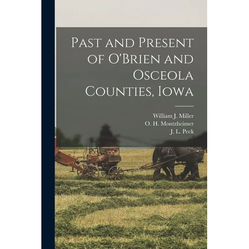 Past and Present of O'Brien and Osceola Counties, Iowa - Paperback