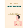 Costochondritis: All Questions on Costochondritis Answered - Paperback
