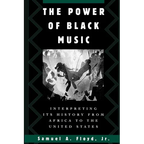 The Power of Black Music: Interpreting Its History from Africa to the United States - Paperback