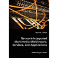 Network-Integrated Multimedia Middleware, Services, and Applications - Paperback