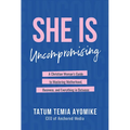 She Is Uncompromising: A Christian Woman's Guide to Mastering Motherhood, Business, and Everything in Between - Hardcover