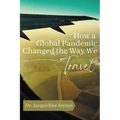 How a Global Pandemic Changed the Way We Travel - Paperback