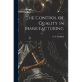 The Control of Quality in Manufacturing - Paperback