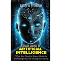 A Crash Course in Artificial Intelligence: What You Need to Know About the Technology that will Change Everything - Paperback