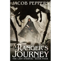 A Ranger's Journey: Book Four of the Last Eternal - Paperback