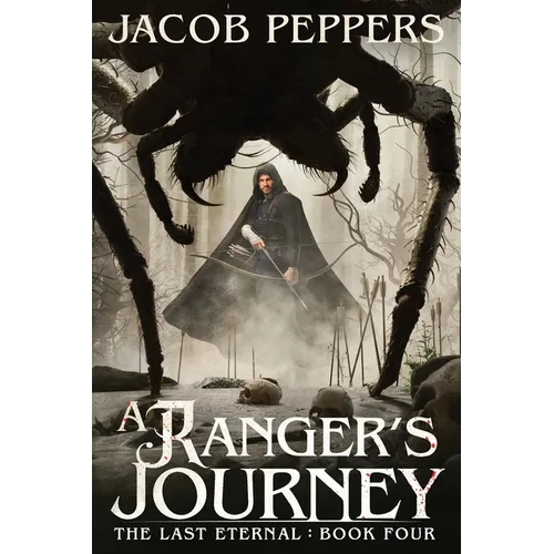 A Ranger's Journey: Book Four of the Last Eternal - Paperback