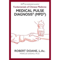 Medical Pulse Diagnosis(R) (MPD(R)): Fundamentals of Chinese Medicine Medical Pulse Diagnosis(R) (MPD(R)) - Hardcover