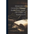 Memoirs of General Count Rapp, First Aide-de-camp to Napoleon - Hardcover