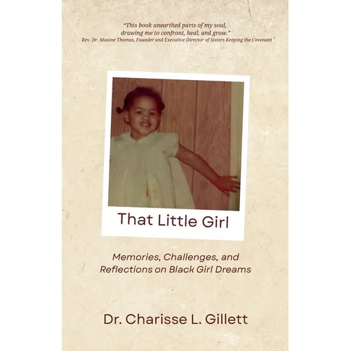 That Little Girl: Memories, Challenges, and Reflections on Black Girl Dreams - Paperback