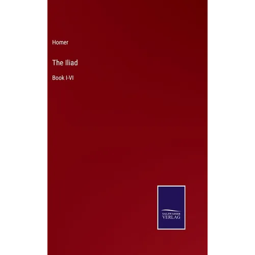 The Iliad: Book I-VI - Hardcover