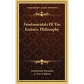 Fundamentals Of The Esoteric Philosophy - Hardcover