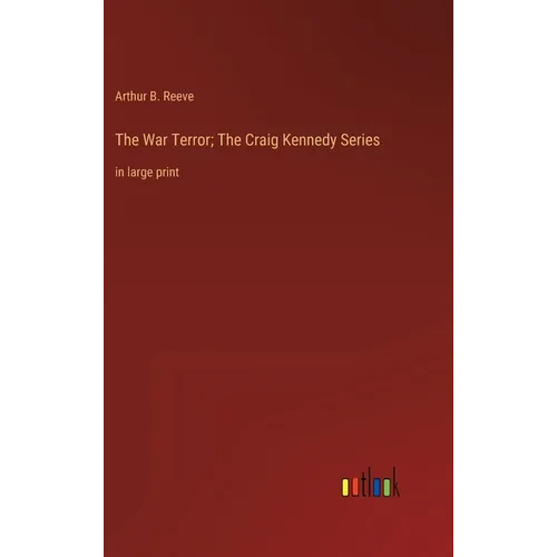 The War Terror; The Craig Kennedy Series: in large print - Hardcover
