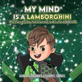 My Mind is a Lamborghini: The story of a boy that is learning to drive his ADHD mind. - Paperback